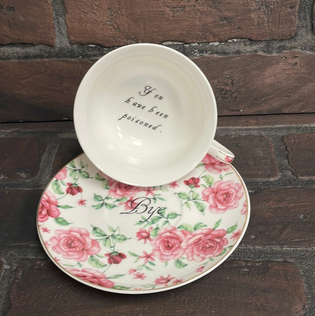 You've been Poisoned Tea Cup & Bye Saucer, White and pink Rose Floral Pattern