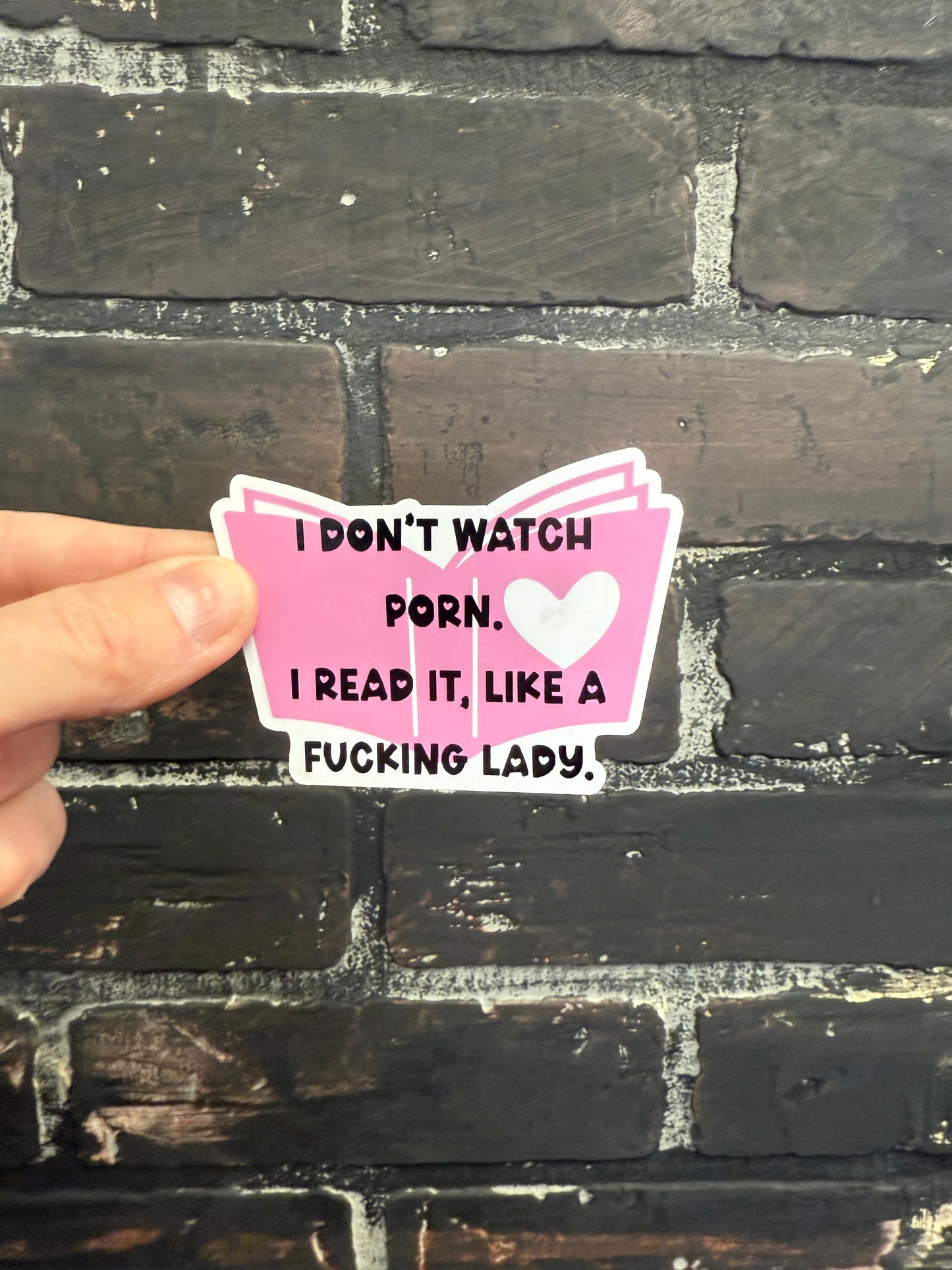 I Don't watch porn, I read it like a fucking lady, 3" Sticker