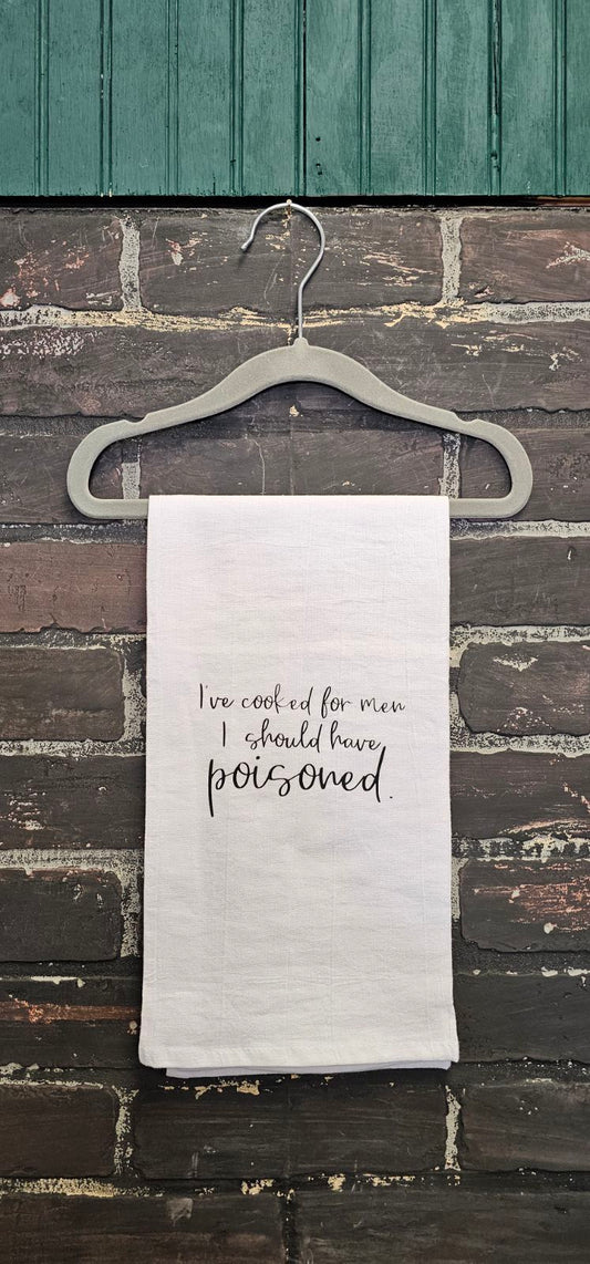 I’ve cooked for men I should’ve poisoned, Hand towel