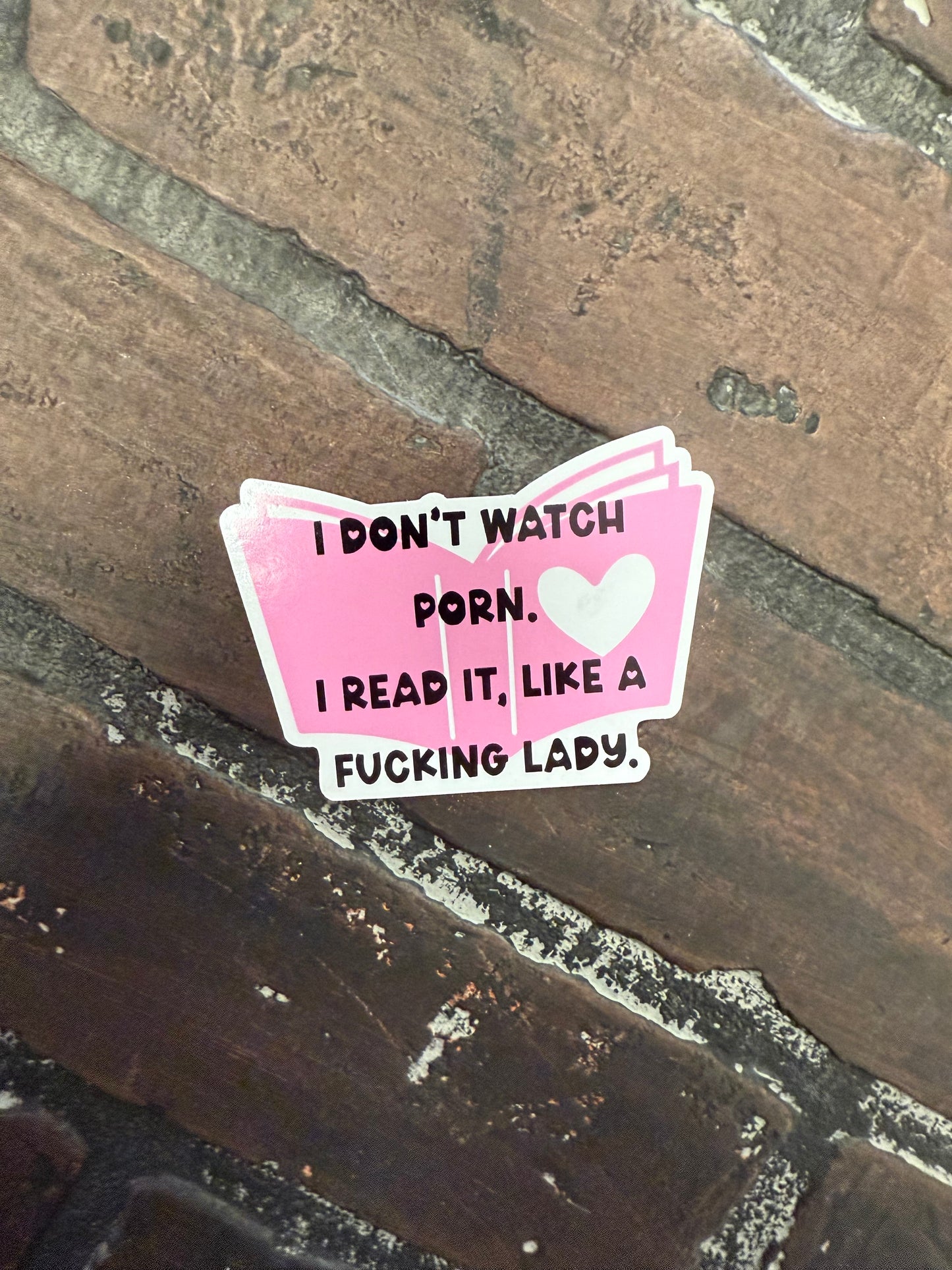 I Don't watch porn, I read it like a fucking lady, 3" Sticker