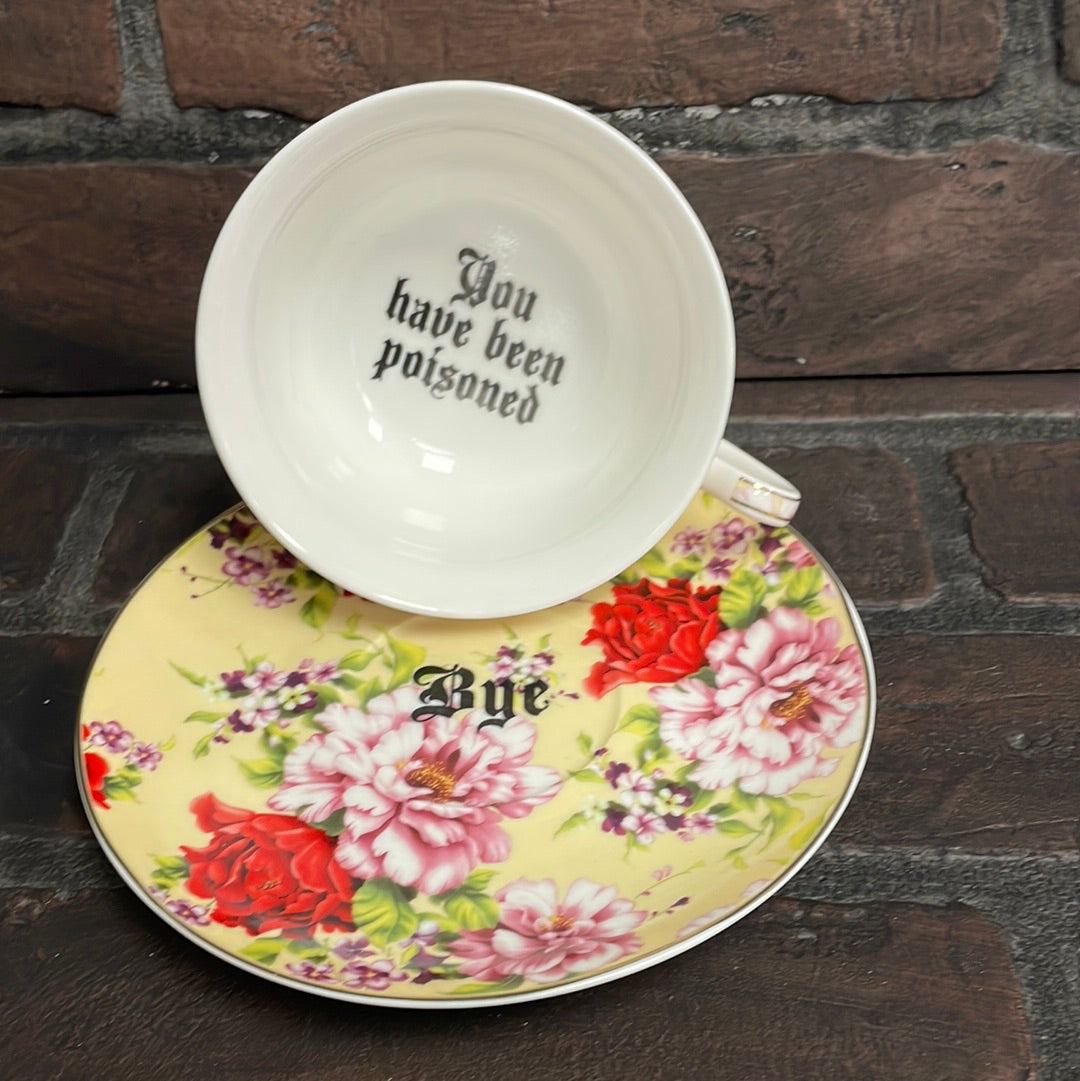 You’ve been poisoned, Tea cup and saucer, Yellow and Red Floral