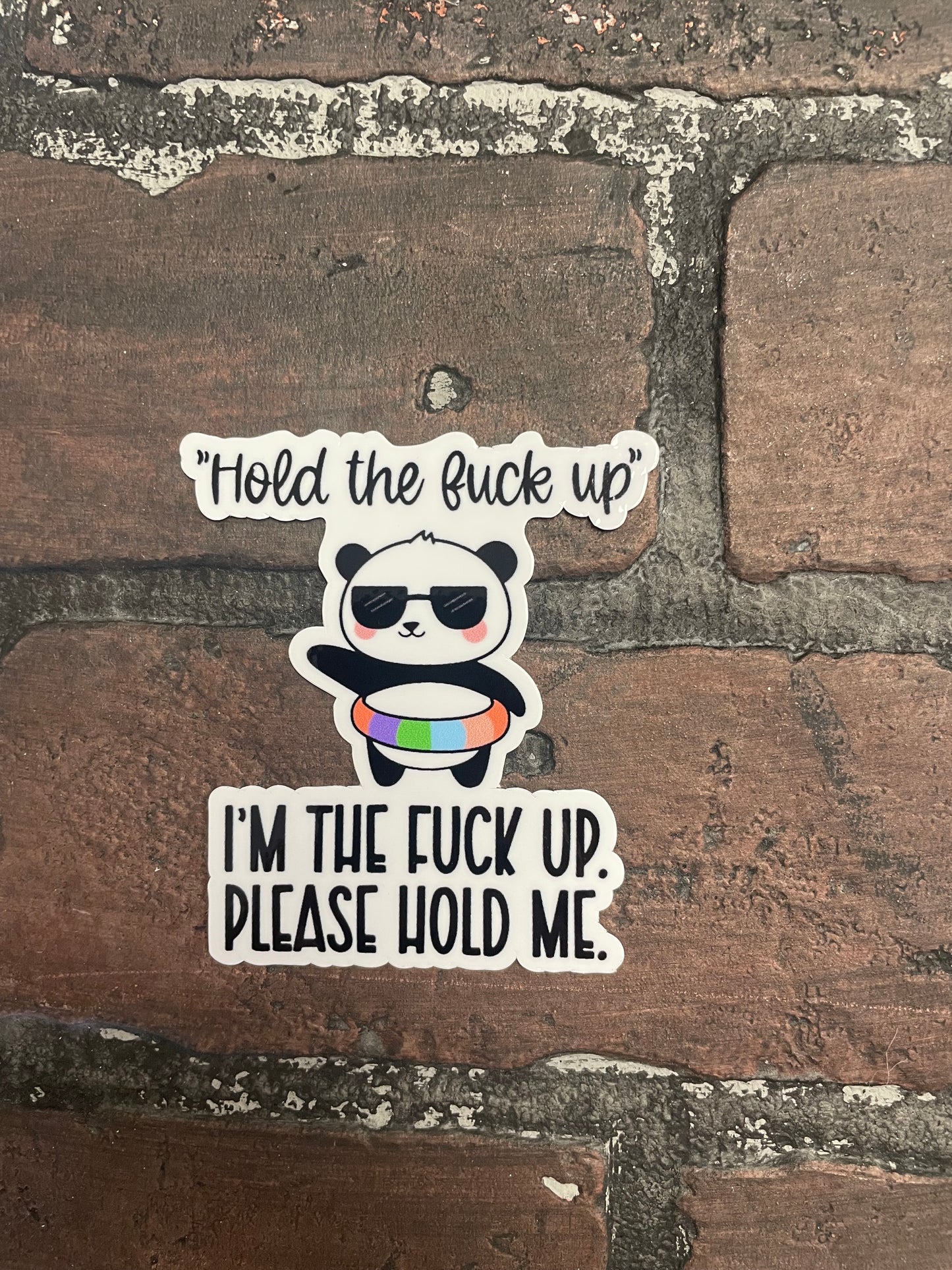 "Hold the fuck up" I'm the fuck up, Hold Me, 3”  Sticker