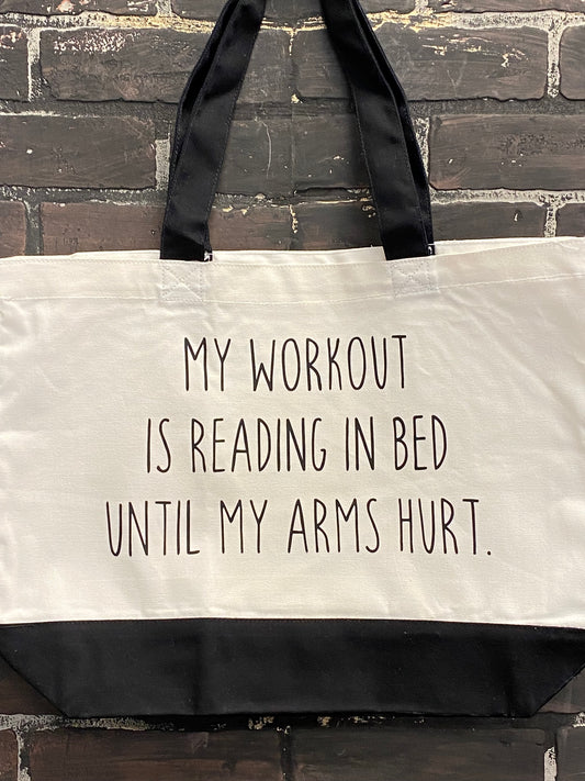 My workout is reading in bed until my arms hurt, Tote Bag