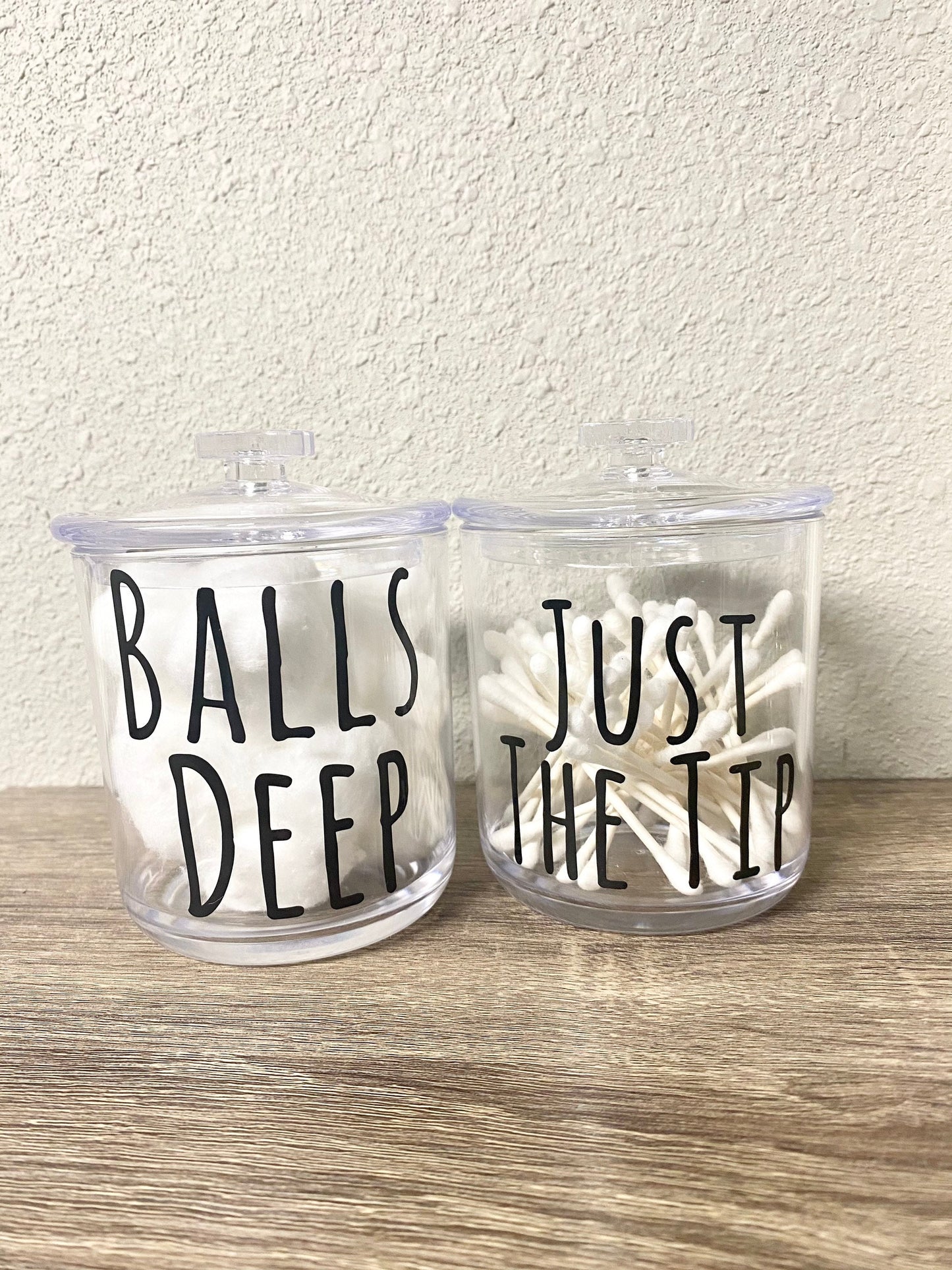 Just the Tip, Balls Deep, 15oz Shatter Proof 15oz Acrylic Jars