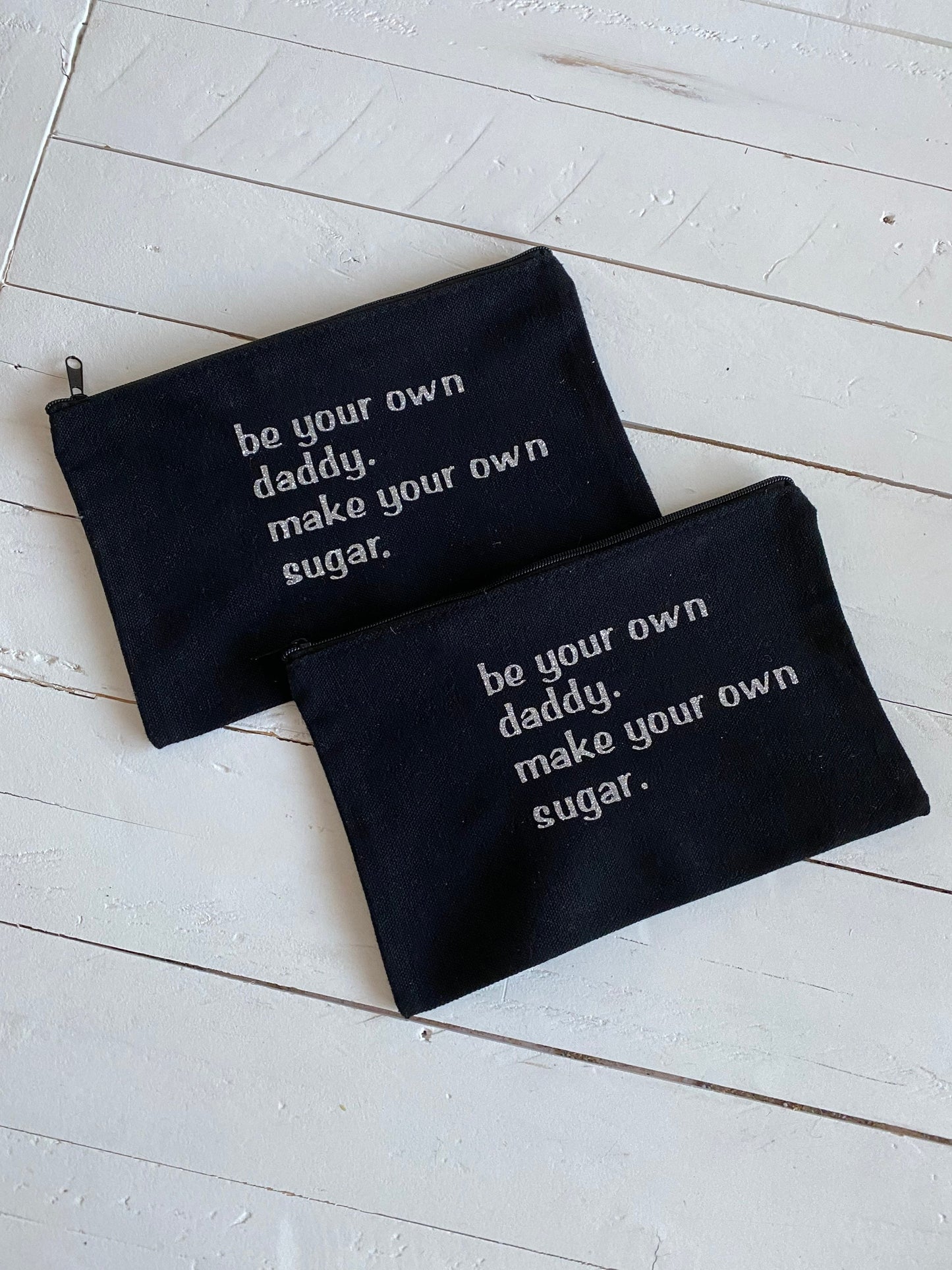 Be your own daddy, make your own sugar, Zipper Pouch