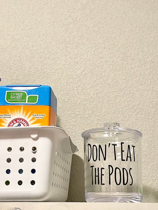 Don’t eat the pods, 30oz Shatter Proof Acrylic Jars