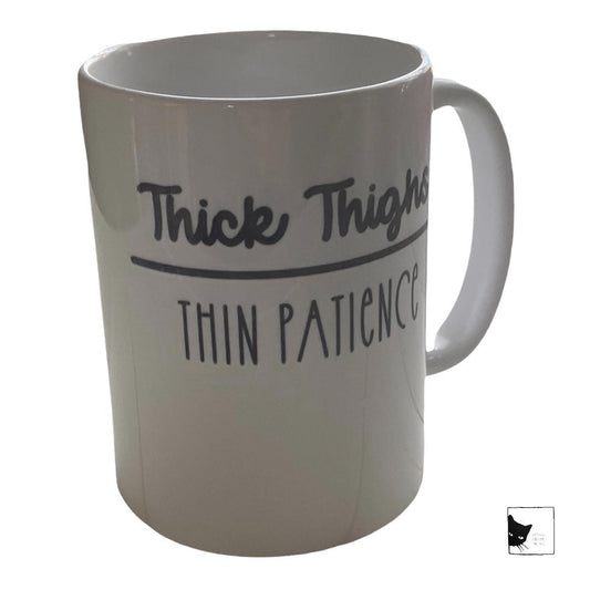 Thick Thighs, Thin Patience, 15oz Coffee Mug, Dishwasher Safe, Text on both sides