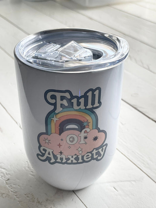 Full of Anxiety, 12oz White Steel Wine Tumbler