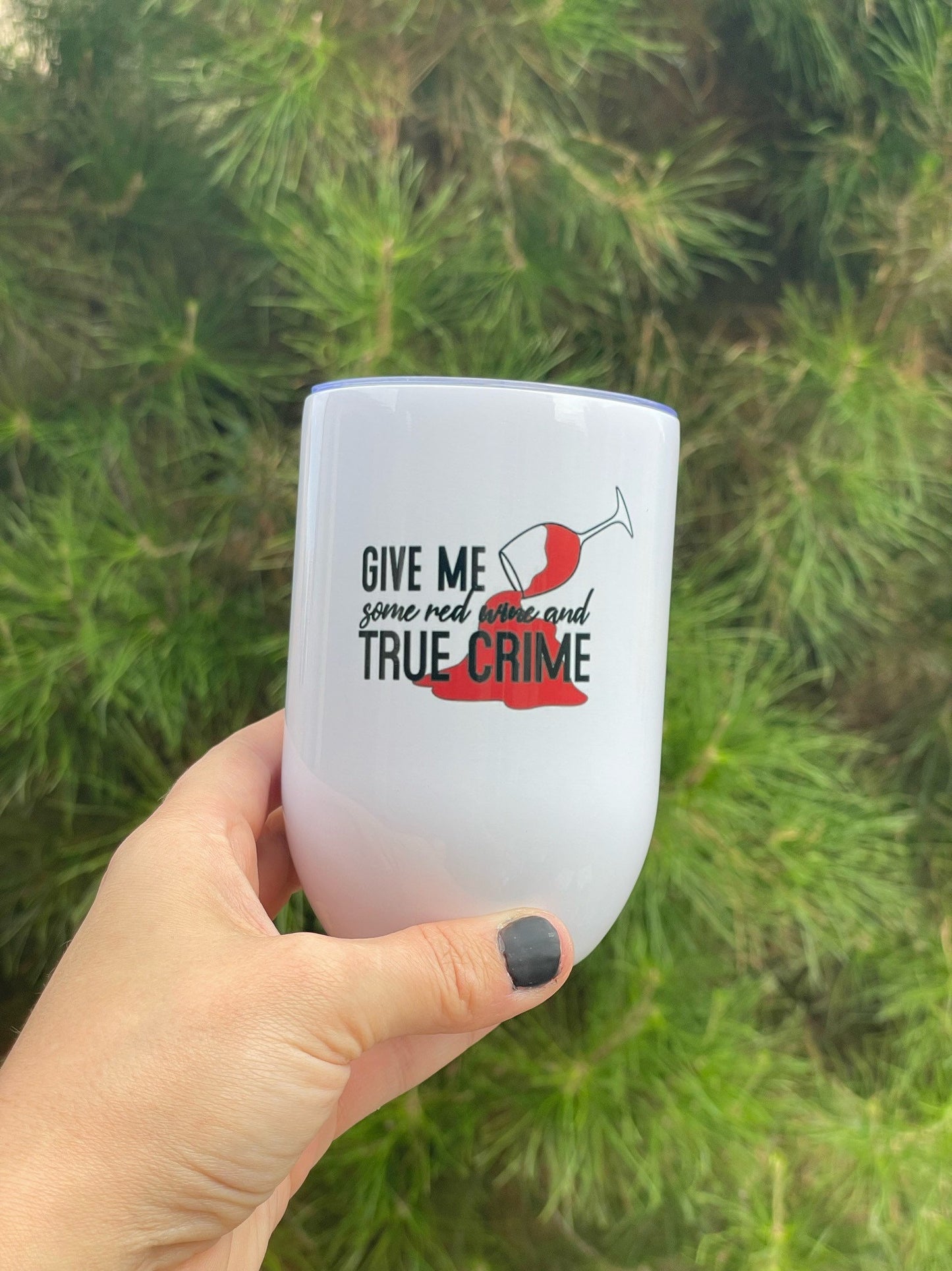 Give me some red wine and true crime, 12oz Stainless Steel Wine Travel Tumbler