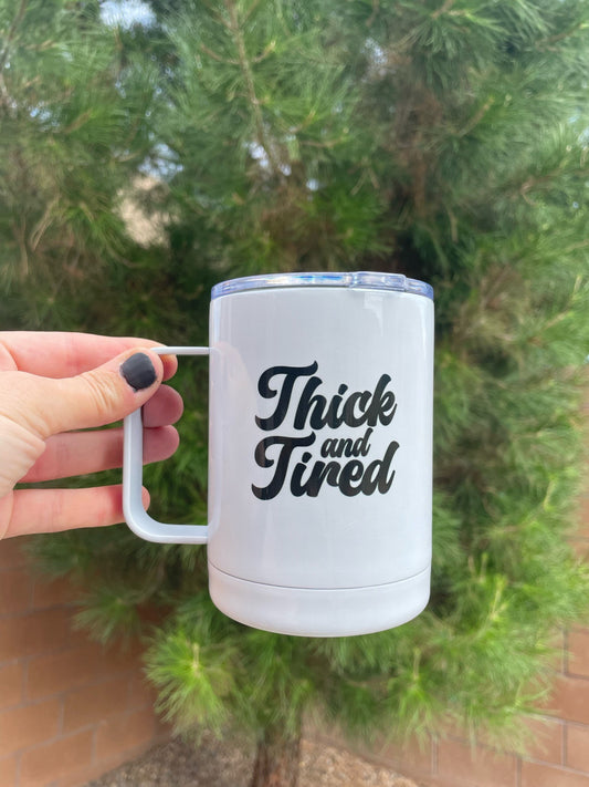 Thick and Tired, 10oz Double Sided Travel Coffee Mug