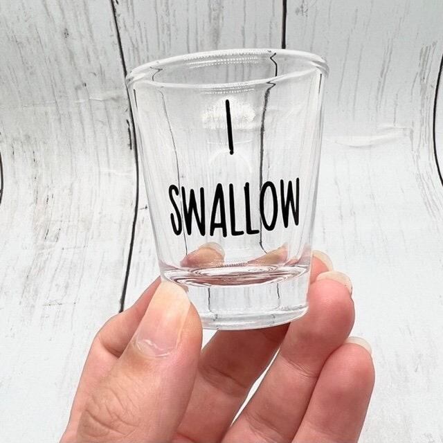 I Swallow Shot Glass