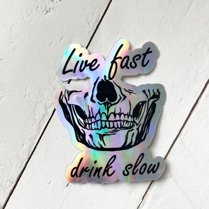 Live Fast Drink Slow, Skull 3" Holographic Sticker