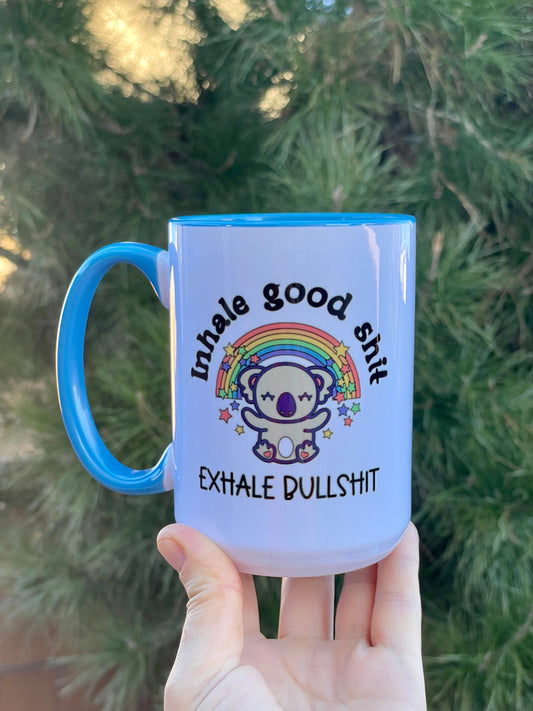 Inhale the good shit exhale the bullshit, Double sided Blue inner & Handle 15oz dishwasher safe Coffee Mug