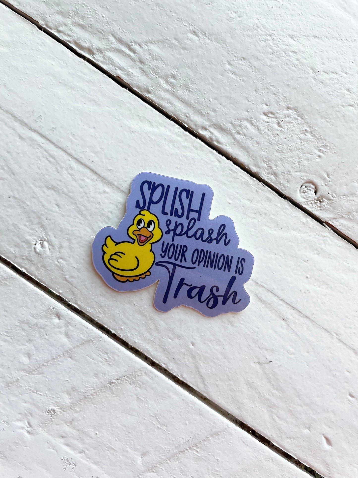 Splish Splash your opinion is trash, 2” Sticker