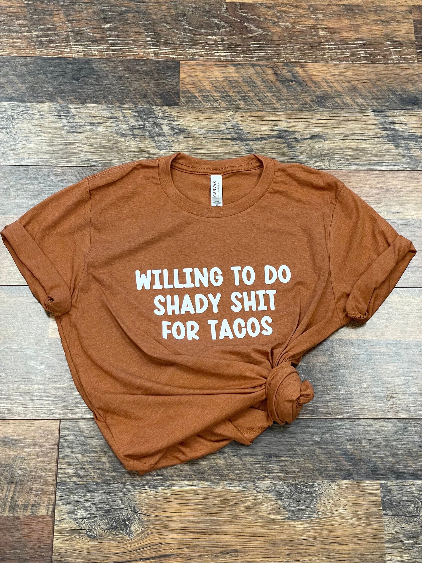 Willing to do shady shit for tacos, Rust T-shirt