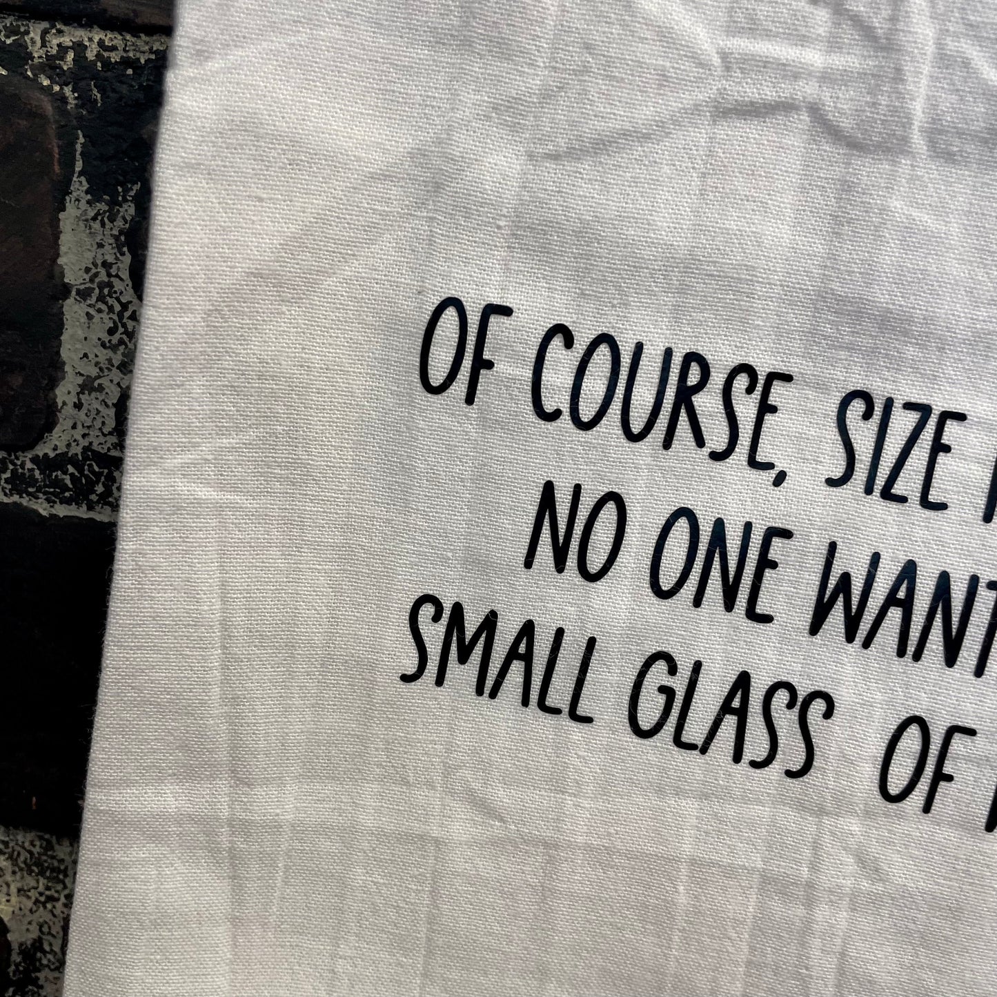 Of Course size matters no one wants a small glass of wine, Kitchen Tea Towel