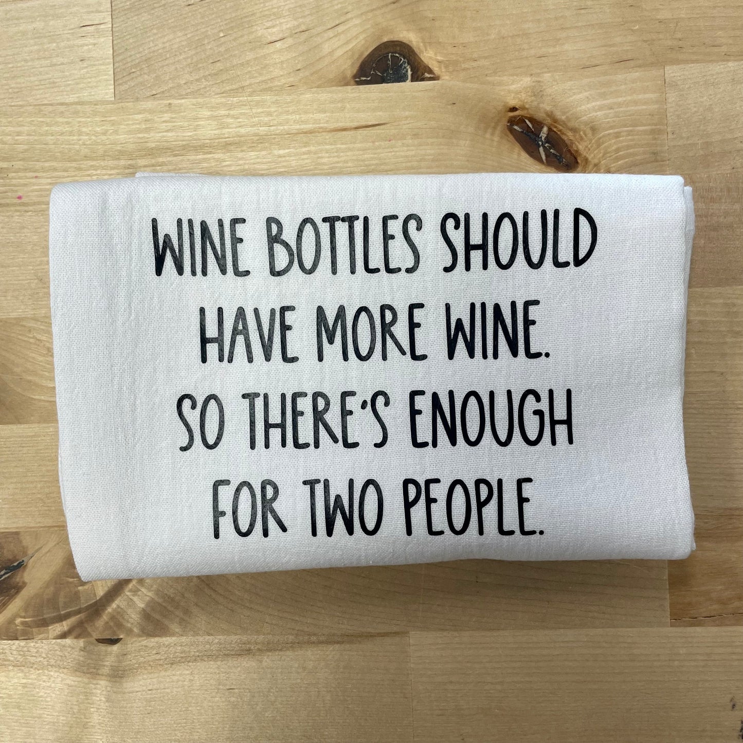 Wine bottles should have more wine so there's enough for two people, Kitchen Tea Towel