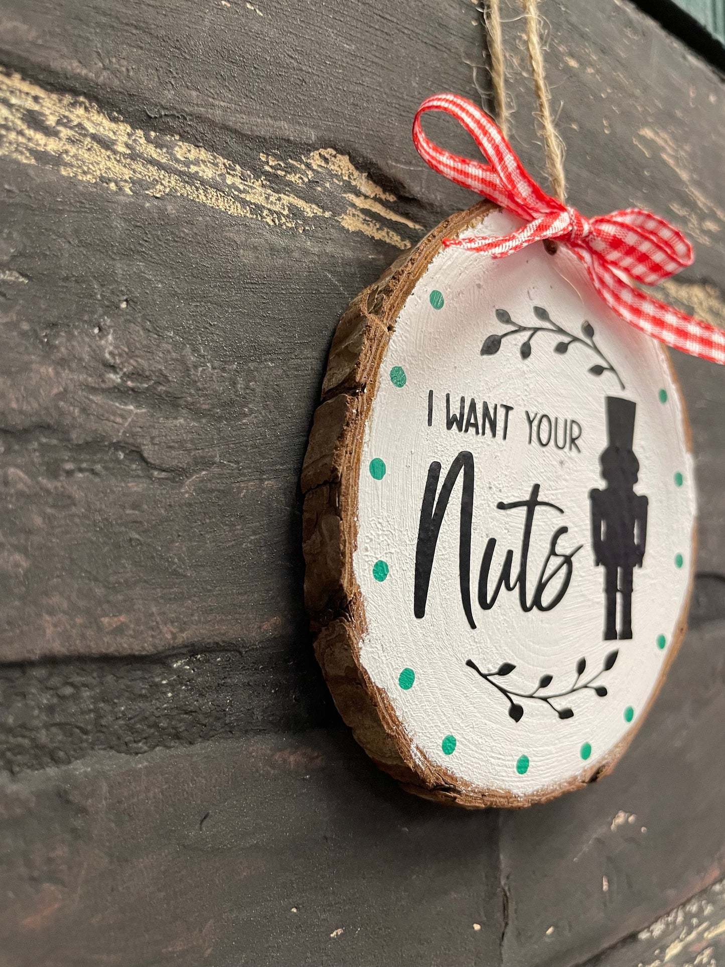 I want your nuts, Real Wood Slice Christmas Ornament