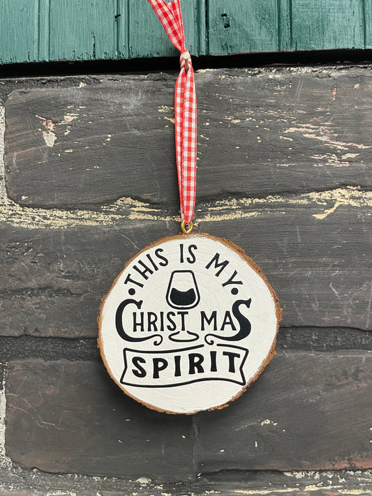 This is my Christmas Spirit, Ornament, Real Wood Slice Christmas Ornament