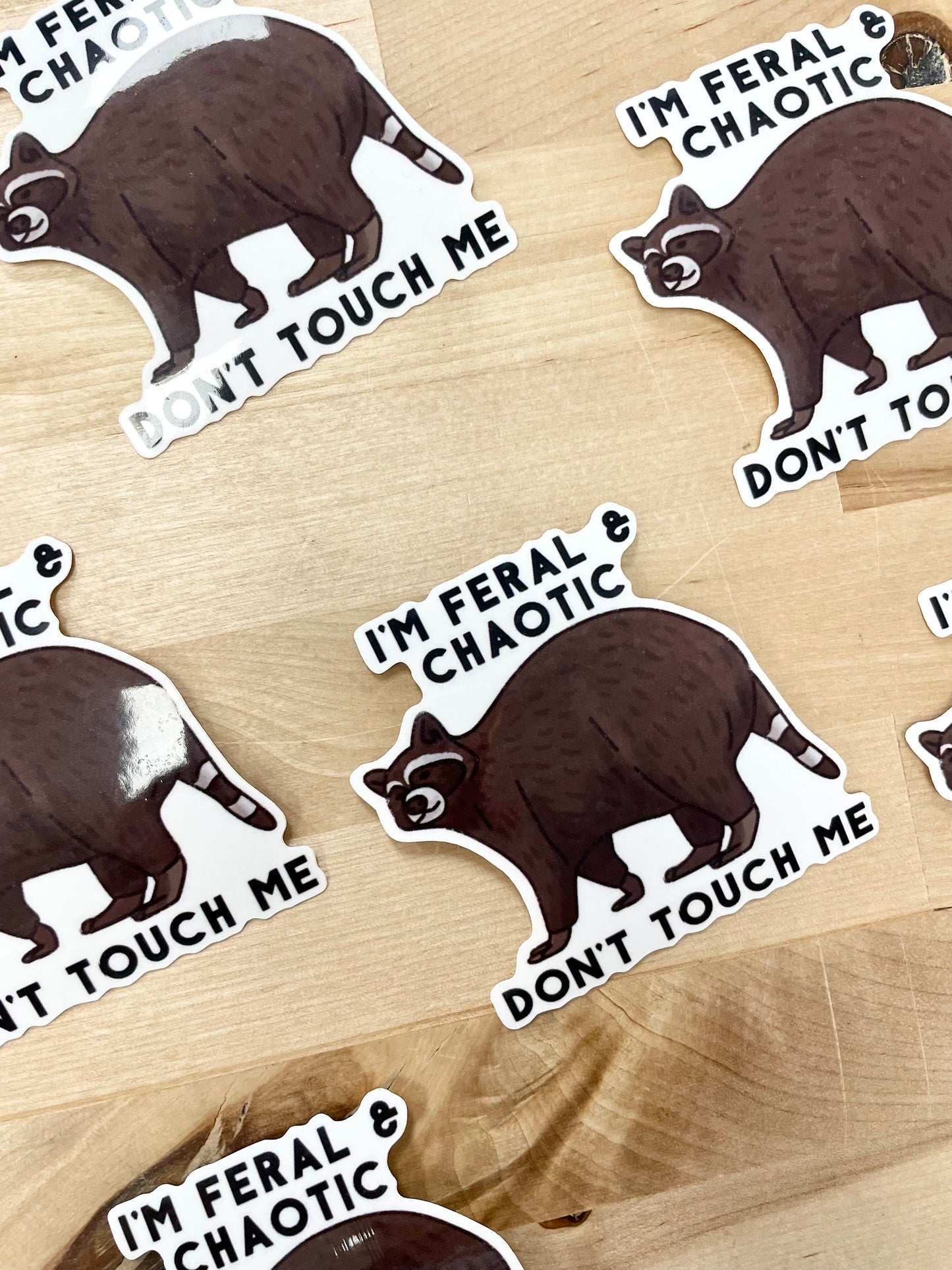 I’m feral and chaotic don’t touch me, 3" Sticker