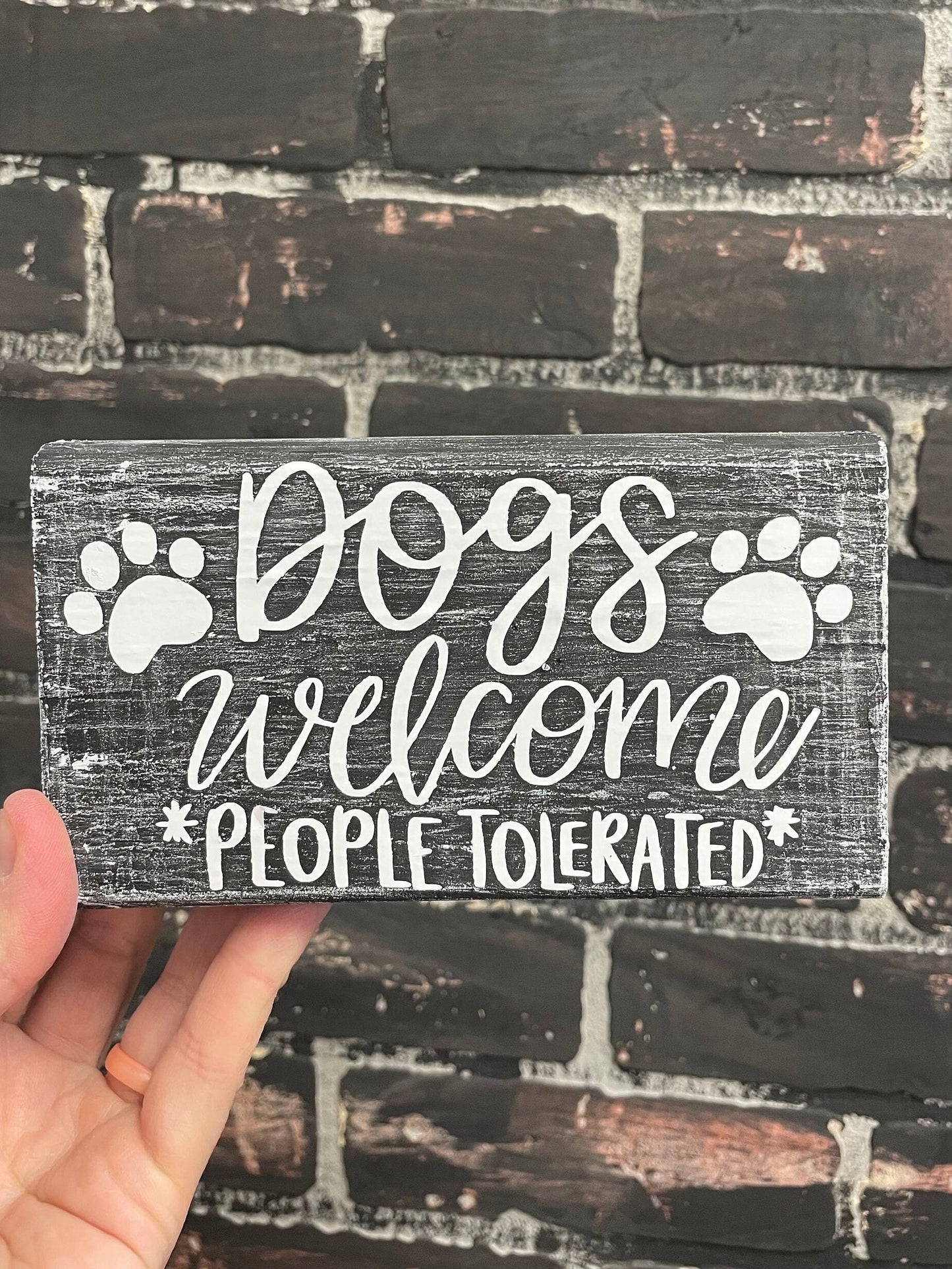 Dogs welcome people tolerated, Rustic wood Block Sign