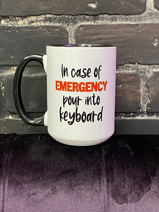 In case of emergency pour into keyboard, Double sided 15oz dishwasher safe Coffee Mug