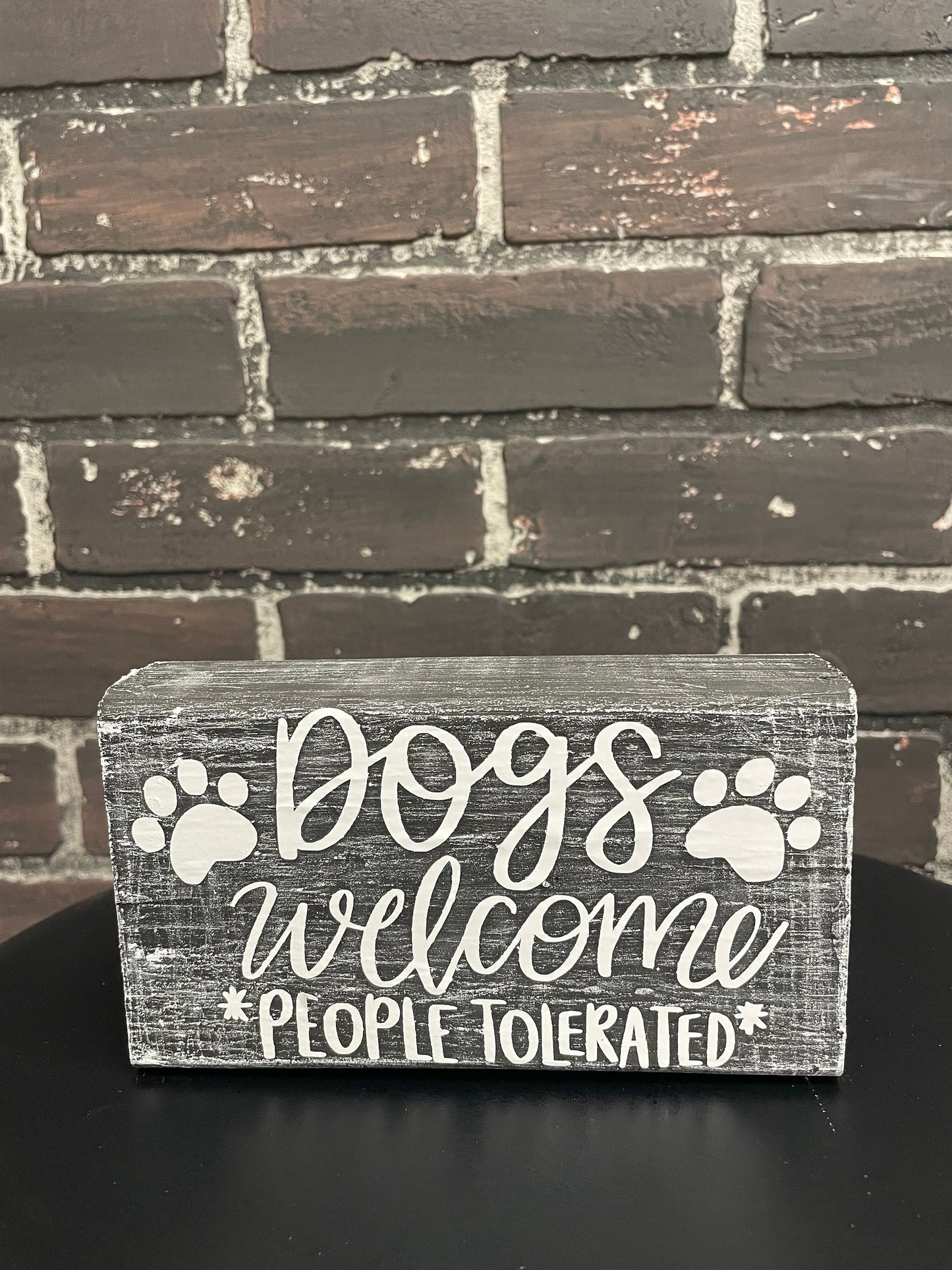 Dogs welcome people tolerated, Rustic wood Block Sign