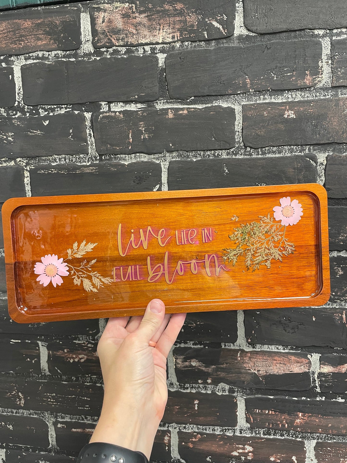 Live life in full bloom, pressed flowers, Resin poured acacia wooden serving tray