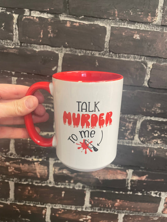 Talk murder to me, Double sided 15oz dishwasher safe Coffee Mug