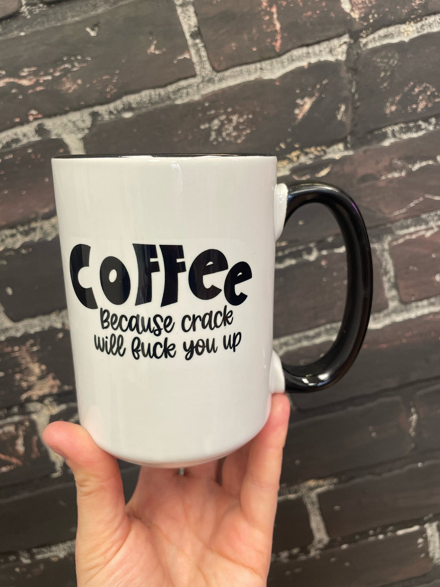 Coffee because crack will fuck you up, Double sided 15oz dishwasher safe Coffee Mug