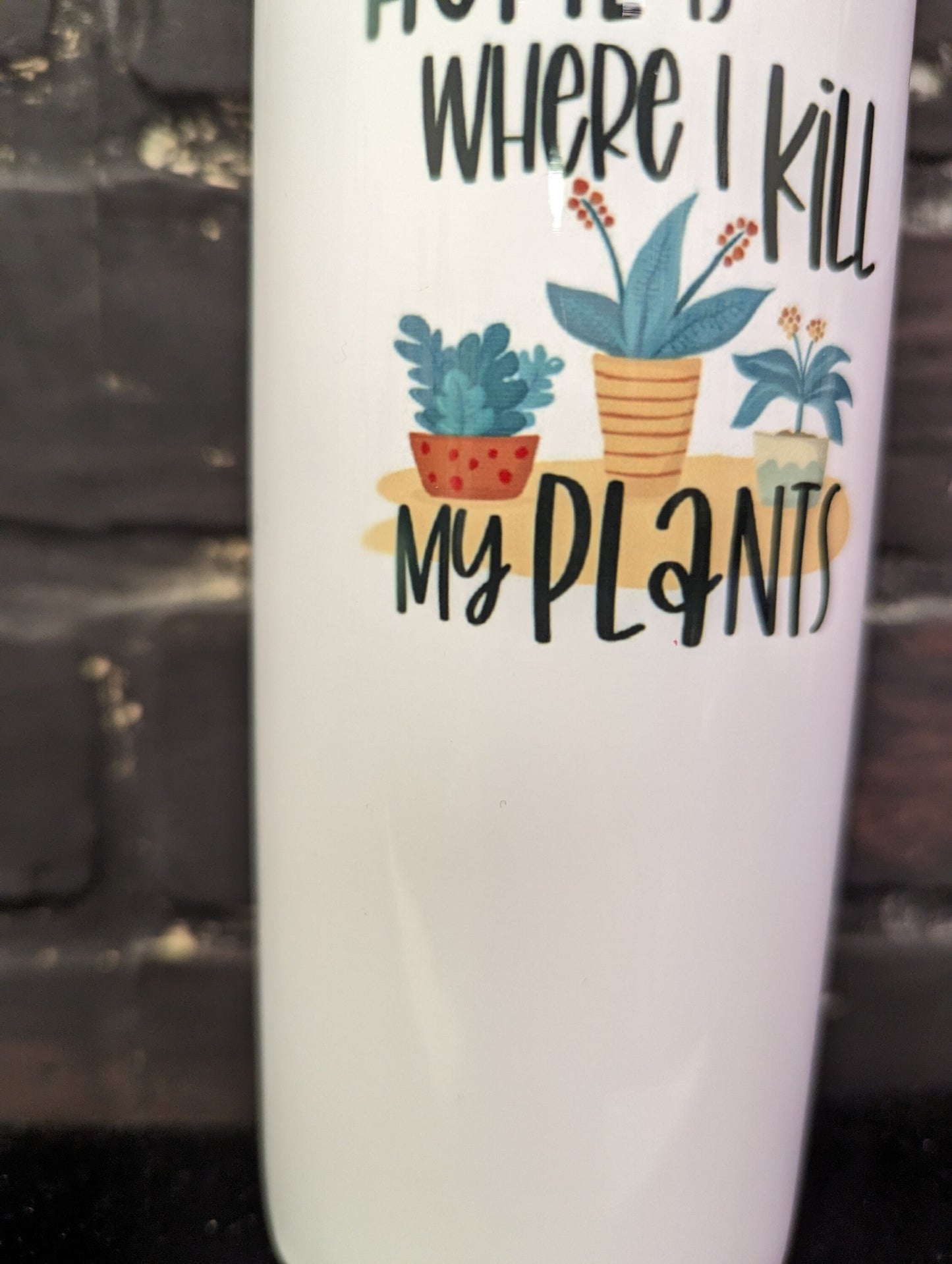 Home is where I kill my plants, 20oz flat white Travel Coffee Mug